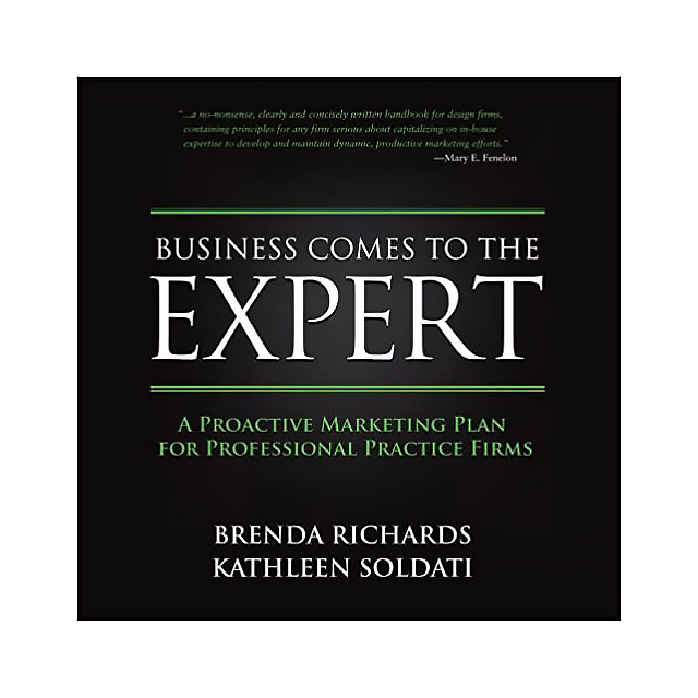 Business Comes To The Expert: A Proactive Marketing Plan For Professional Practice Firms by Brenda R