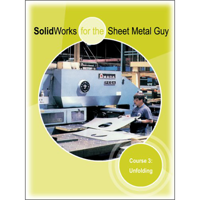 SolidWorks For The Sheet Metal Guy - Course 3: Unfolding by Joe Bucalo and Neil Bucalo