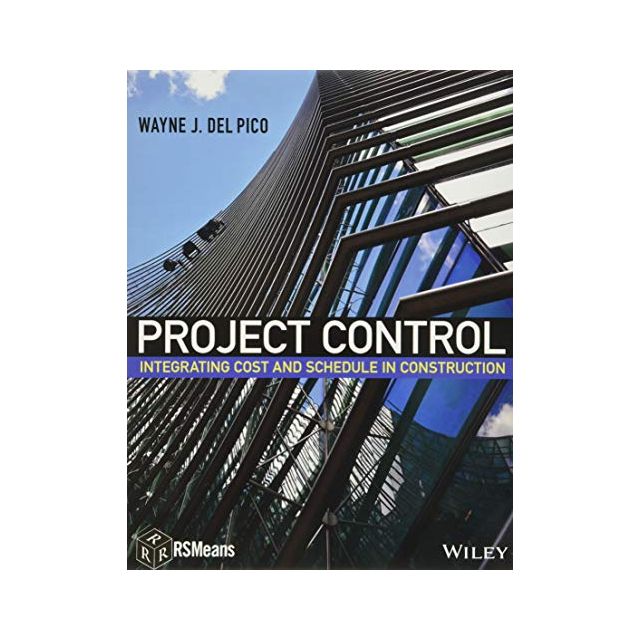 Project Control: Integrating Cost and Schedule in Construction