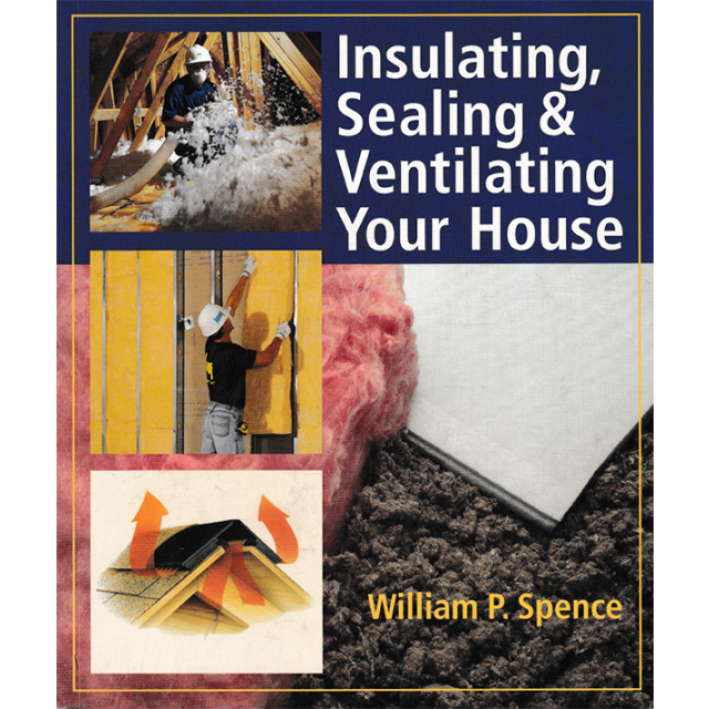 Insulating, Sealing &amp; Ventilating Your House by William P. Spence (5 Copies Available)