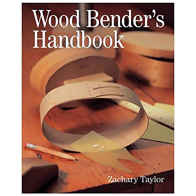 Wood Bender&#039;s Handbook by Zachary Taylor