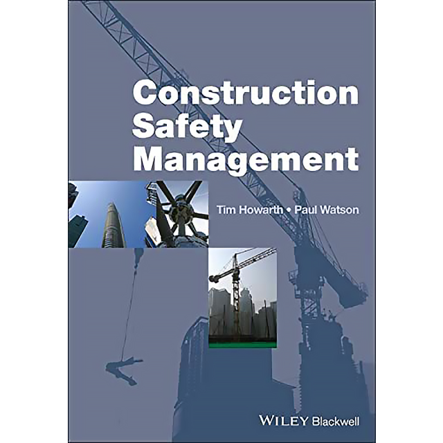 Construction Safety Management by Tim Howarth and Paul Watson