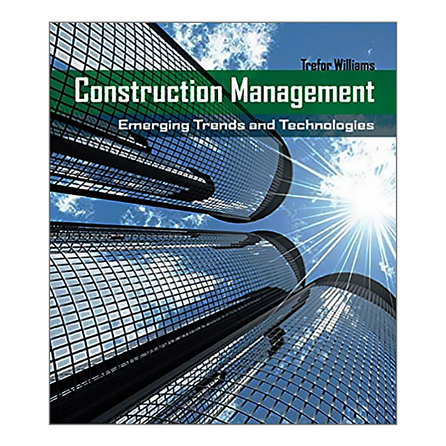 Construction Management: Emerging Trends &amp; Technologies by Trefor Williams