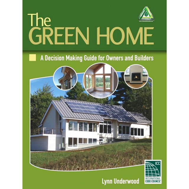 The Green Home: A Decision Making Guide for Owners and Builders by Lynn Underwood
