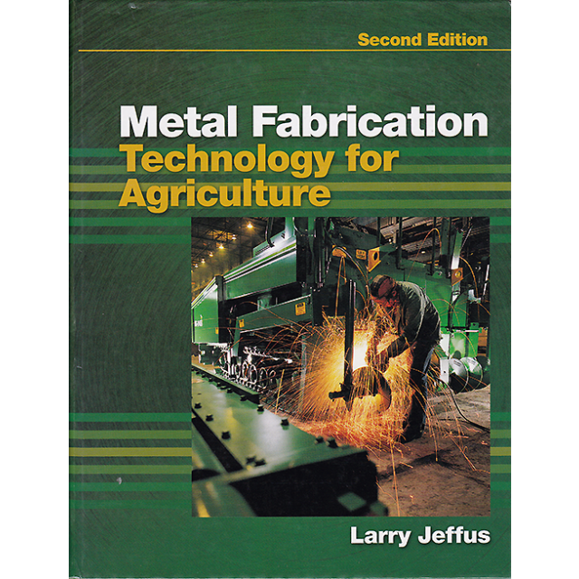 Metal Fabrication Technology for Agriculture by Larry Jeffus