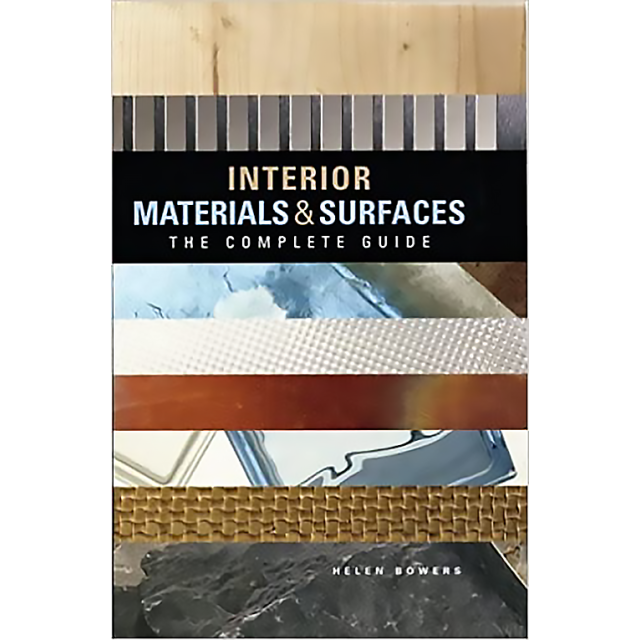 Interior Materials and Surfaces: The Complete Guide by Helen Bowers