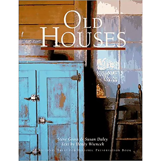 Old Houses [A National Trust for Historic Preservation Book] by Susan Daley, Henry Wiencek and Steve