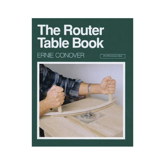The Router Table Book (A Fine Woodworking Book) by Ernie Conover