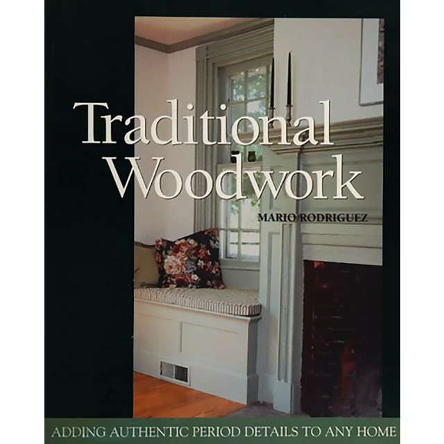 Traditional Woodwork: Adding Authentic Period Details to Any Home by Mario Rodriguez