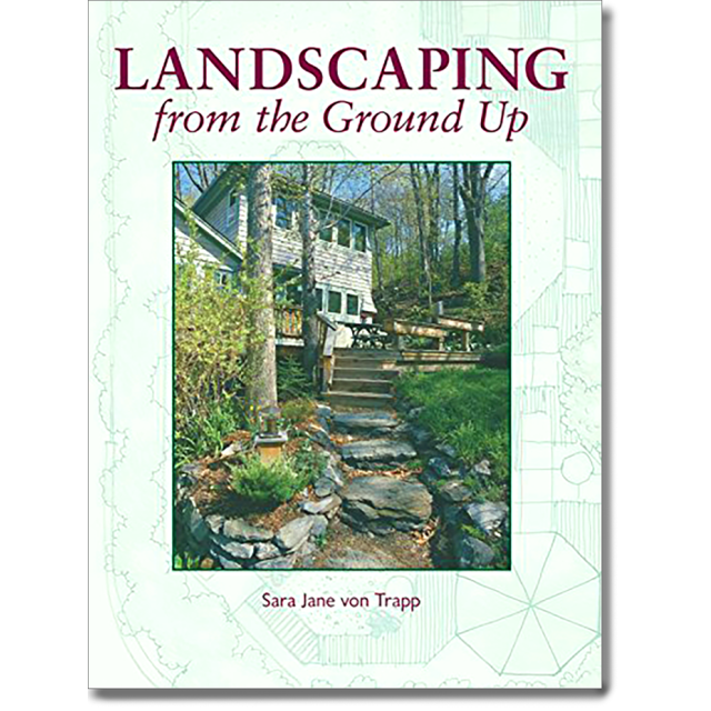 Landscaping from the Ground Up by Sara Jane Von Trapp