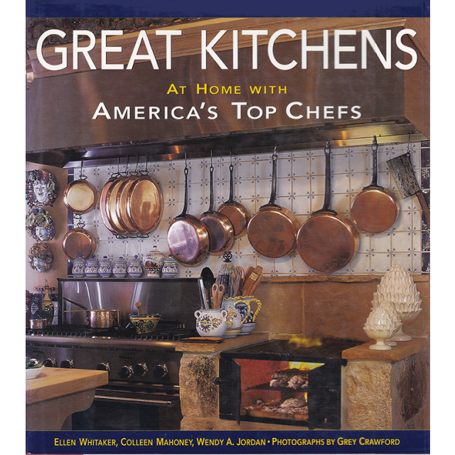 Great Kitchens: At Home with America&#039;s Top Chefs by Ellen Whitaker, Colleen Mahoney