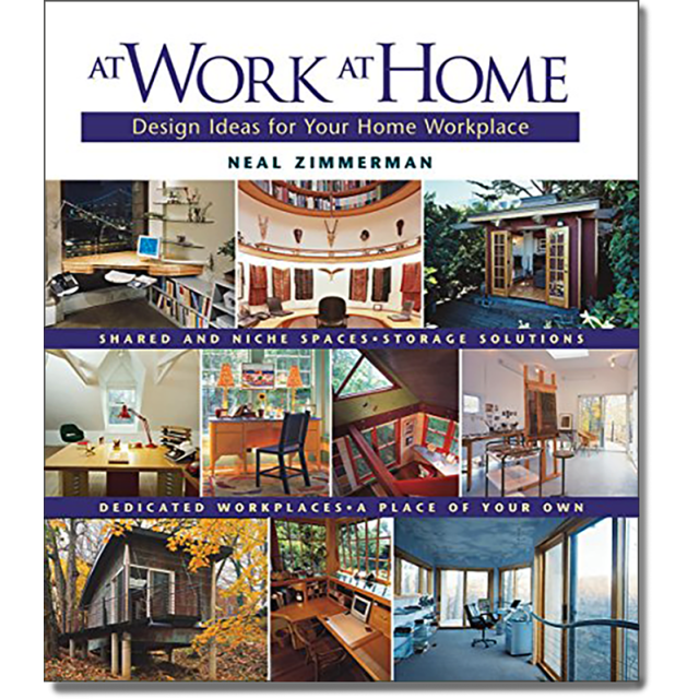 At Work at Home: Design Ideas for Your Home Workplace by Neal Zimmerman