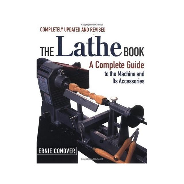 The Lathe Book: A Complete Guide to the Machine and Its Accessories