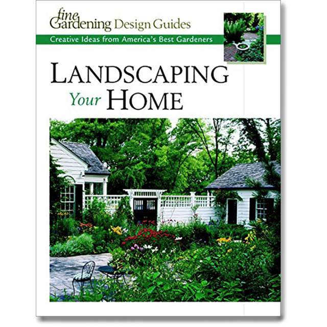 Landscaping Your Home by Fine Gardening