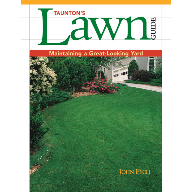 Taunton&#039;s Lawn Guide: Maintaining a Great-Looking Yard