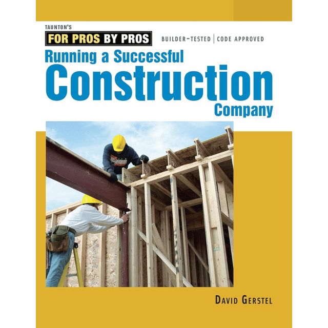 Running a Successful Construction Company (For Pros, by Pros) by David Gerstel