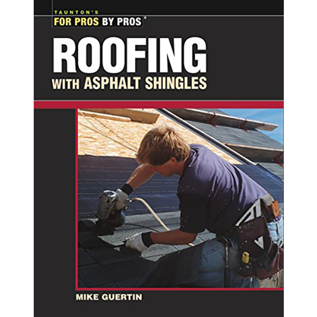 Roofing With Asphalt Shingles For Pros by Pros Roofing W/ASP by Mike Guertin