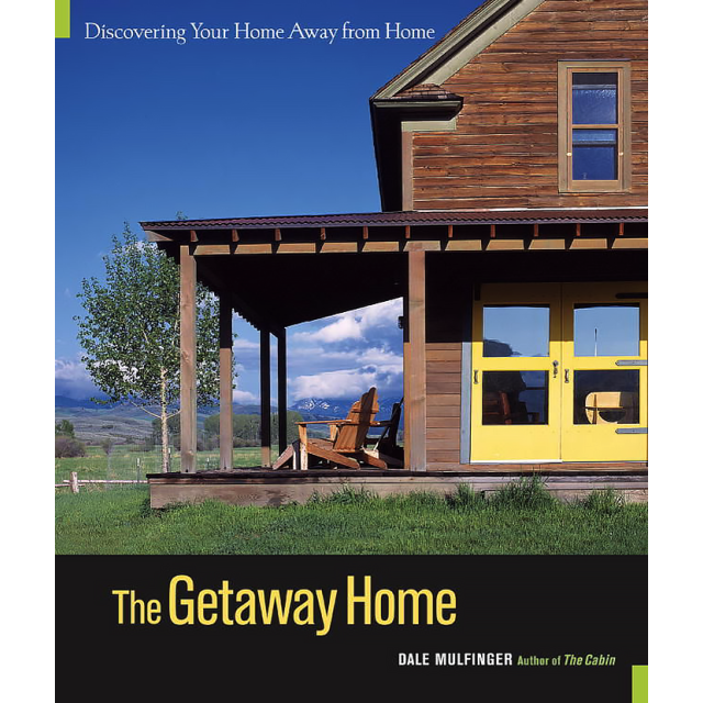 The Getaway Home: Discovering Your Home Away from Home by Dale Mulfinger and Jim Buchta