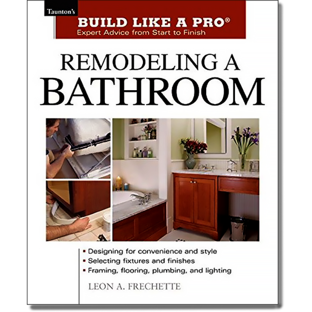 Remodeling a Bathroom (Taunton's Build Like a Pro) by Leon A. Frechette