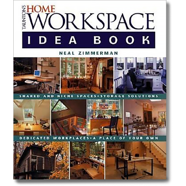 Taunton&#039;s Home Workspace Idea Book (Idea Book Series) by Neal Zimmerman