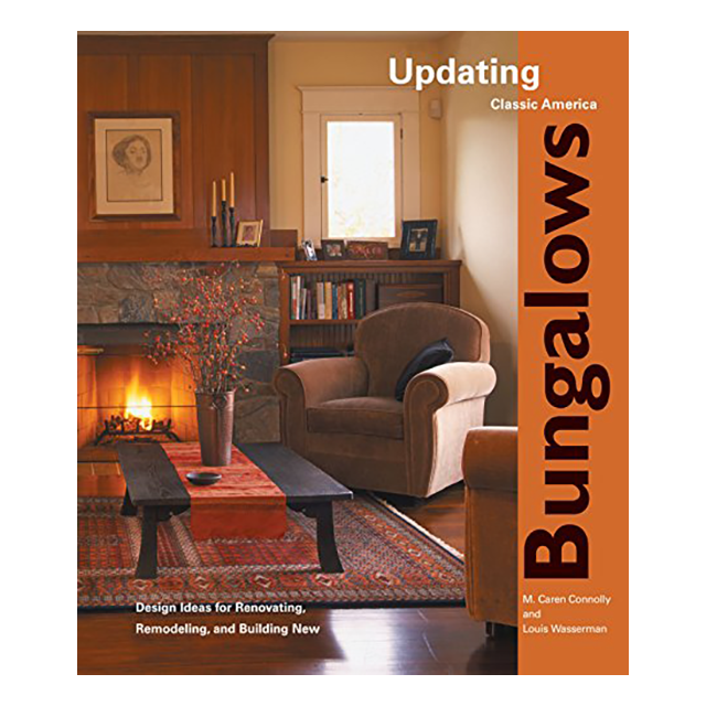 Updating Classic America Bungalows: Design Ideas for Renovating, Remodeling, and Building New by M.