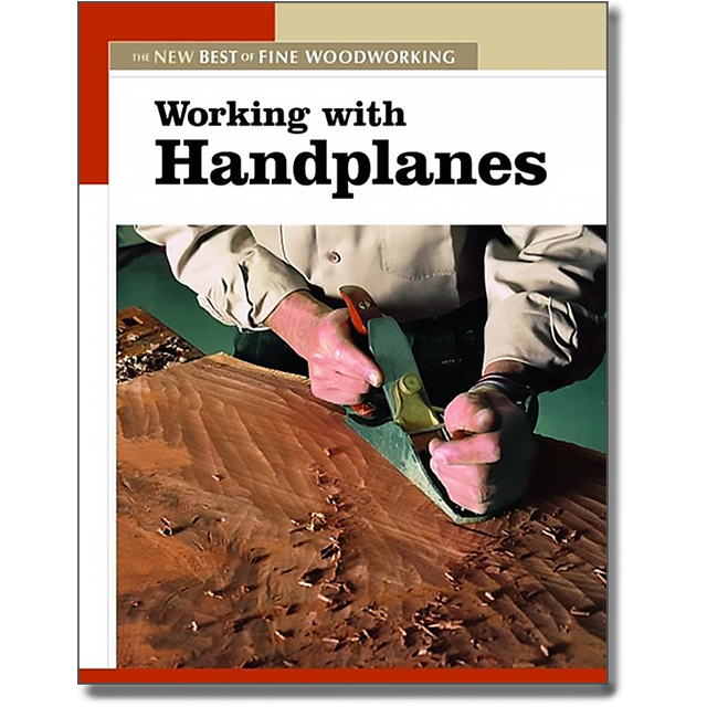 Working with Handplanes (The New Best of Fine Woodworking)