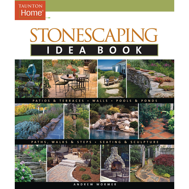 Stonescaping Idea Book (Taunton&#039;s Idea Book Series) by Andrew Wormer