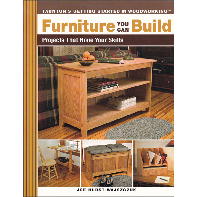 Furniture You Can Build : Projects That Hone Your Skills (Getting Started in Woodworking) (Paperback