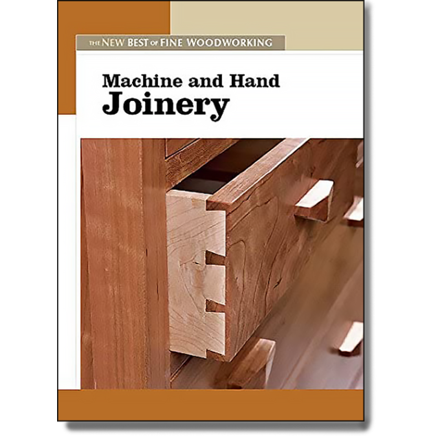 Machine and Hand Joinery (New Best of Fine Woodworking),by Fine Woodworking