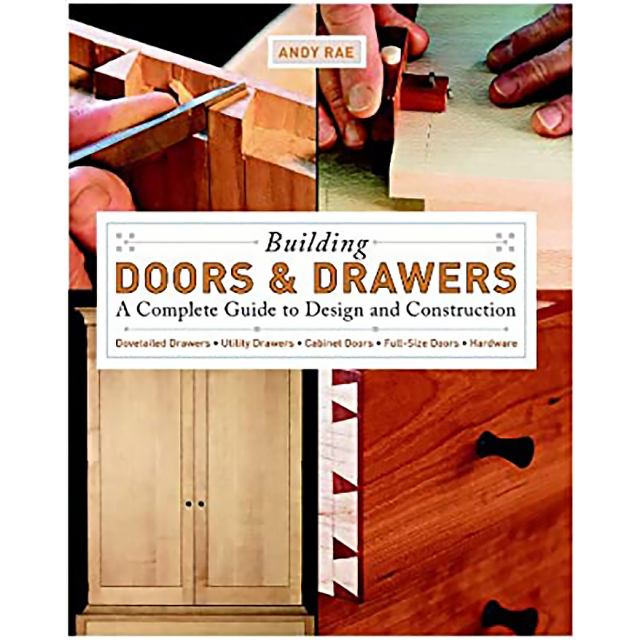 Building Doors &amp; Drawers: A Complete Guide to Design and Construction by Andy Rae