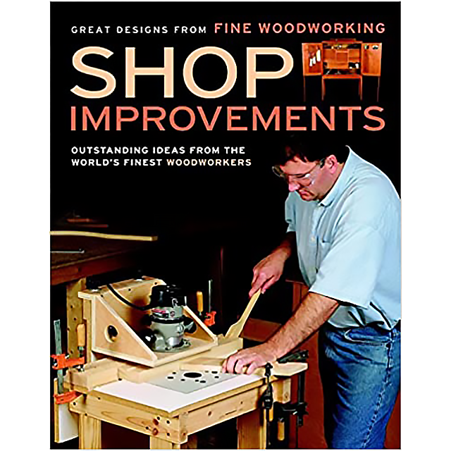Shop Improvements (Great Designs-Fine Woodworking).