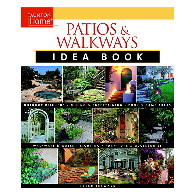 Patios & Walkways Idea Book (Taunton Home Idea Books) by Peter Jeswald