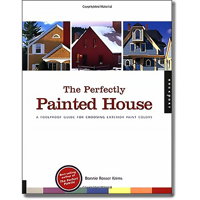 Perfectly Painted House: A Foolproof Guide for Choosing Exterior Colors for Your Home by Bonnie Ross