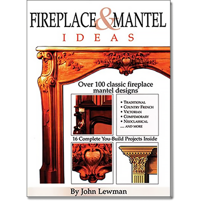 Fireplace &amp; Mantel Ideas: Over 100 Classic Fireplace Mantel Designs by John Lewman
