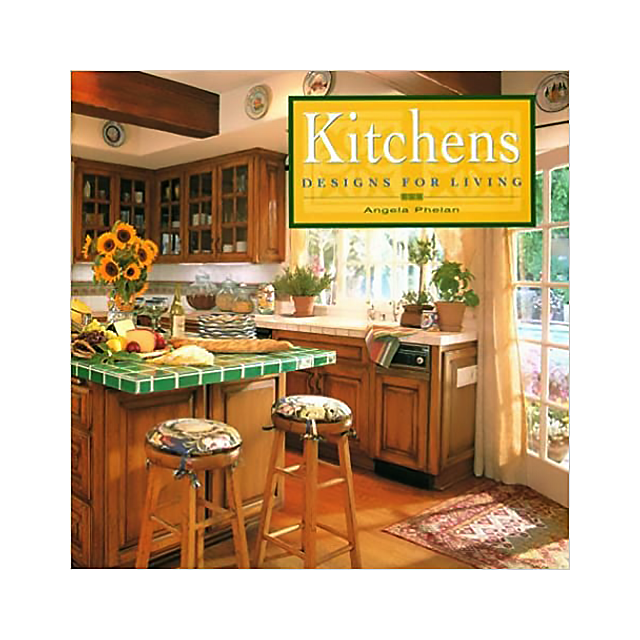 Kitchens: Designs for Living by Angela Phelan