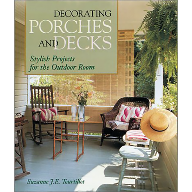 Decorating Porches and Decks: Stylish Projects for the Outdoor Room