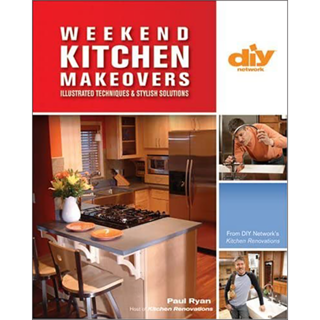 Weekend Kitchen Makeovers (DIY): Illustrated Techniques & Stylish Solutions (DIY Network) by Paul Ry