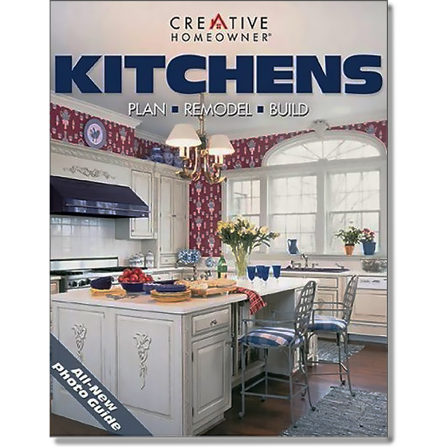 Kitchens: Plan, Remodel, Build by Editors of Creative Homeowner