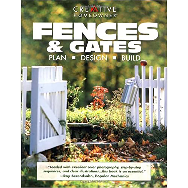 Fences &amp; Gates: Plan, Design, Build by Editors of Creative Homeowner and Glee Barre