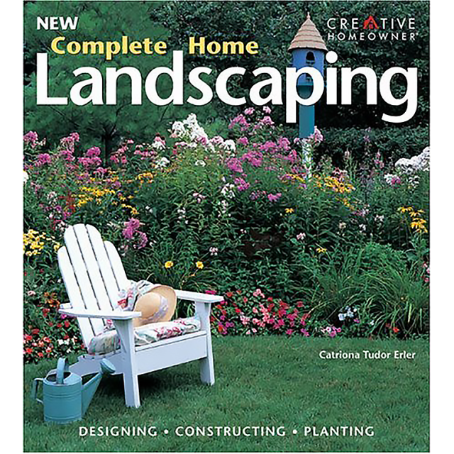 New Complete Home Landscaping by Ms. Catriona Tudor Erler and Variou