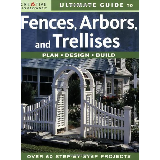 Ultimate Guide to Fences, Arbors & Trellises