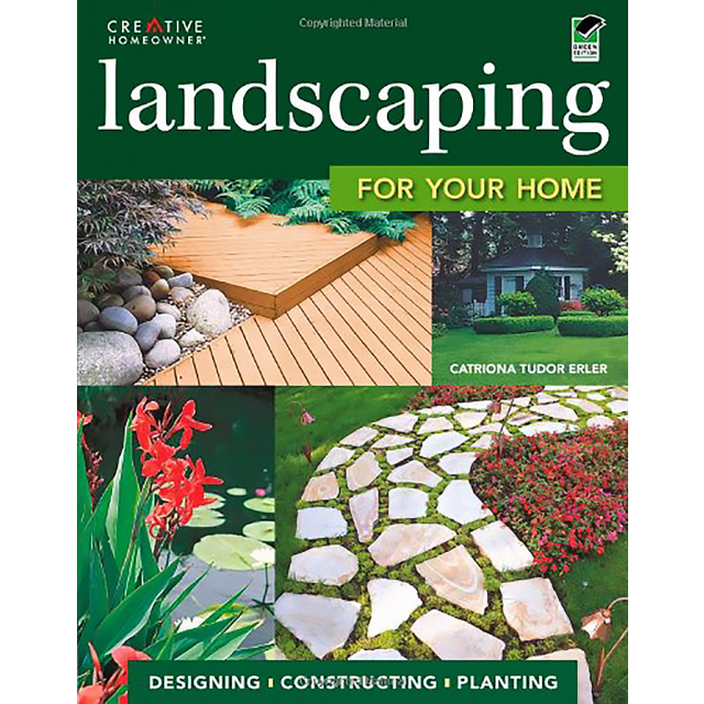 Landscaping for Your Home by Ms. Catriona Tudor Erler