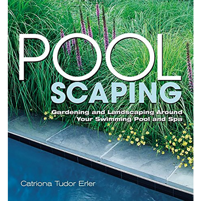 Poolscaping: Gardening and Landscaping Around Your Swimming Pool and Spa by Catriona Tudor Erler, Ms