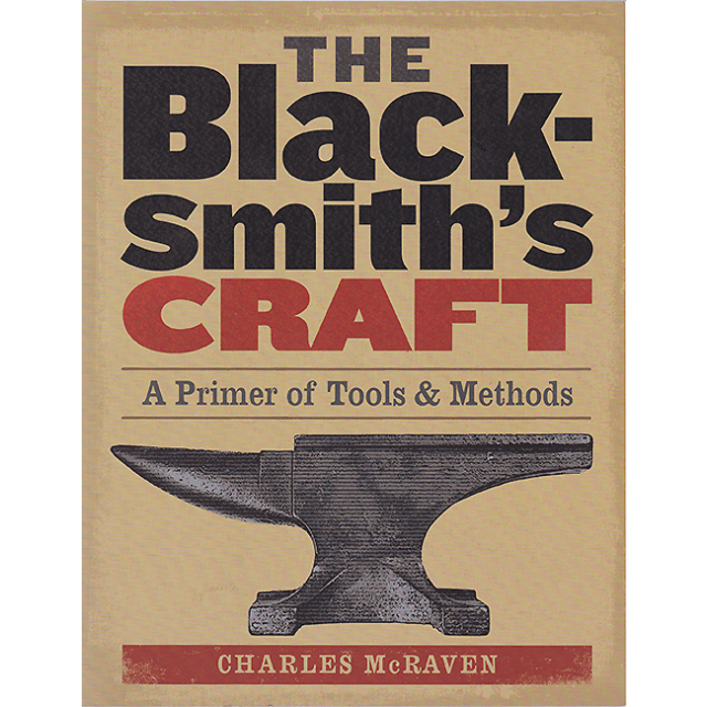 The Blacksmith's Craft: A Primer of Tools & Methods by Charles McRaven