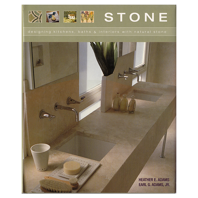 Stone: Designing Kitchens, Baths and Interiors with Natural Stone by Heather E. Adams
