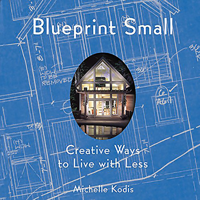 Blueprint Small: Creative Ways to Live with Less by Michelle Kodis, Scott Lindenau, Jamie Padgett an