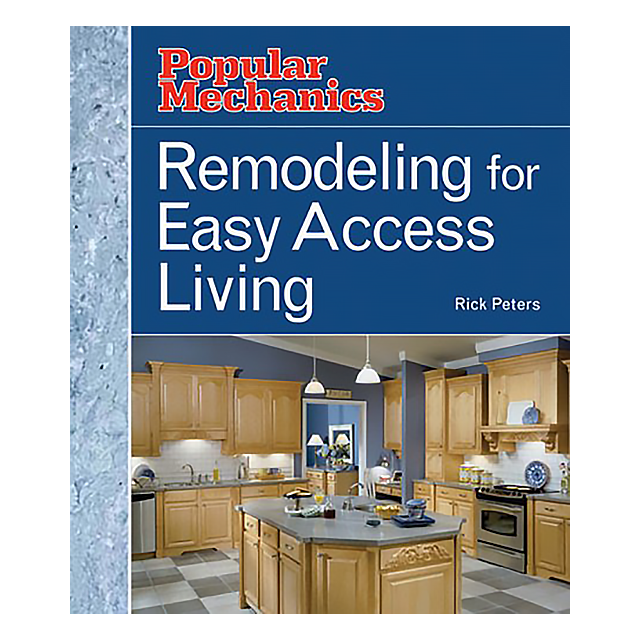 Remodeling for Easy Access Living (Popular Mechanics) by Rick Peters