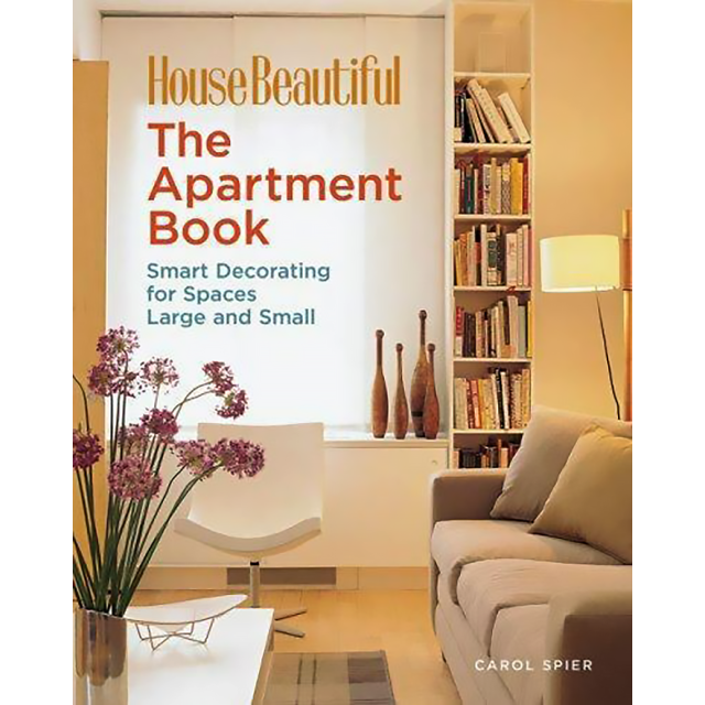 The Apartment Book: Smart Decorating for Spaces Large and Small (House Beautiful) by Carol Spier