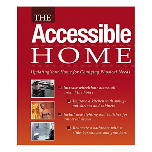 The Accessible Home: Updating Your Home for Changing Physical Needs by Editors of Creative Publishin