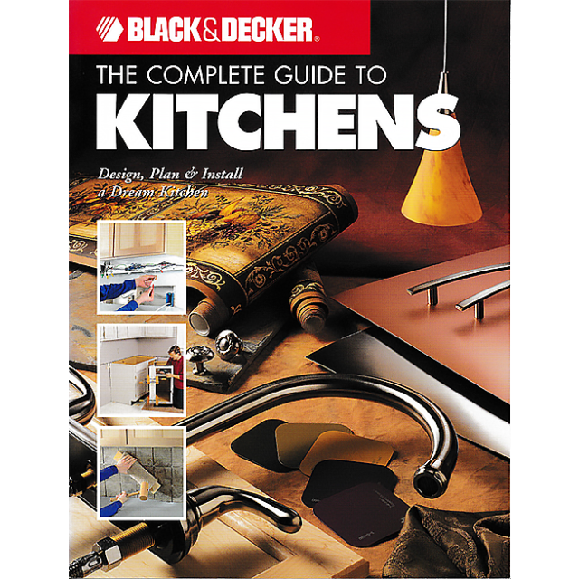 Black &amp; Decker The Complete Guide to Kitchens: Design, Plan &amp; Install a Dream Kitchen